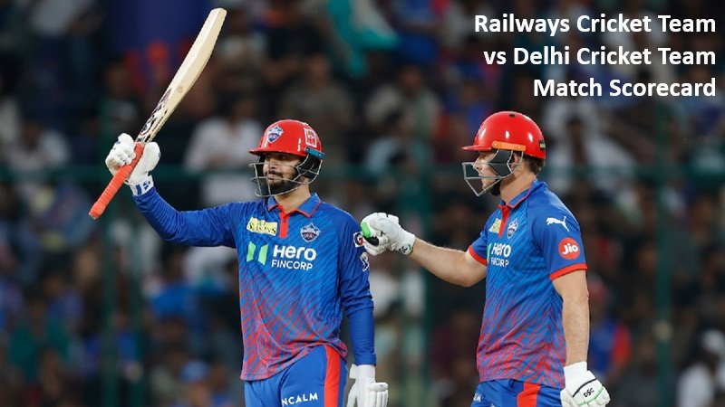 Railways Cricket Team vs Delhi Cricket Team Match Scorecard